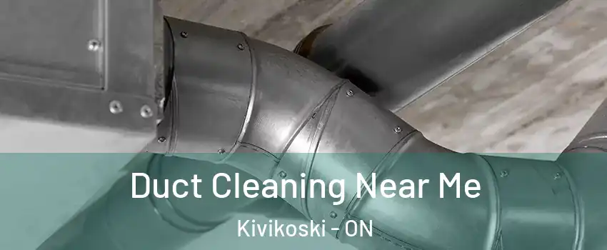  Duct Cleaning Near Me Kivikoski - ON