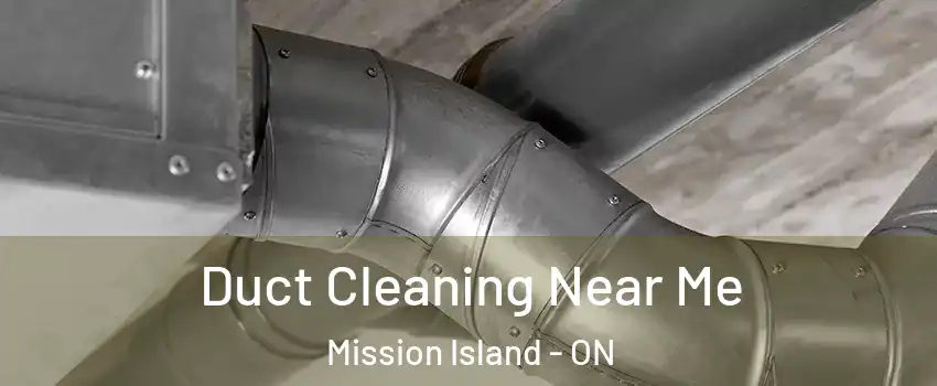  Duct Cleaning Near Me Mission Island - ON