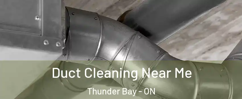  Duct Cleaning Near Me Thunder Bay - ON