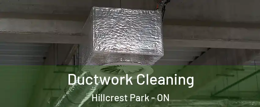  Ductwork Cleaning Hillcrest Park - ON