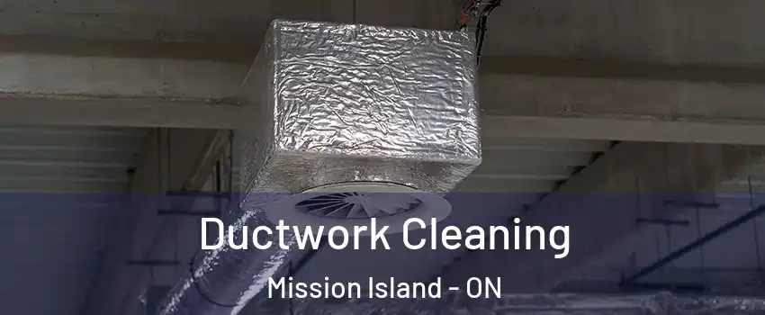  Ductwork Cleaning Mission Island - ON