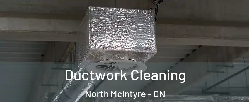  Ductwork Cleaning North McIntyre - ON