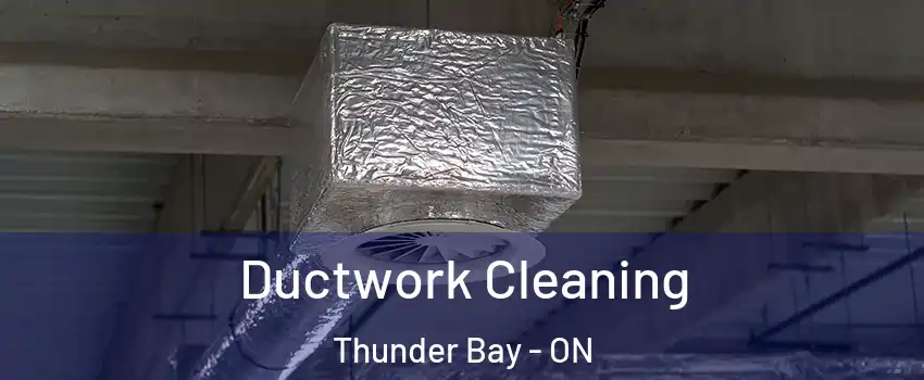  Ductwork Cleaning Thunder Bay - ON