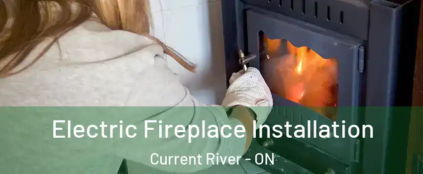  Electric Fireplace Installation Current River - ON