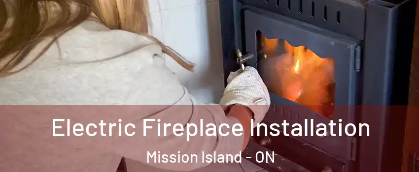  Electric Fireplace Installation Mission Island - ON
