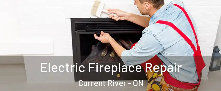  Electric Fireplace Repair Current River - ON