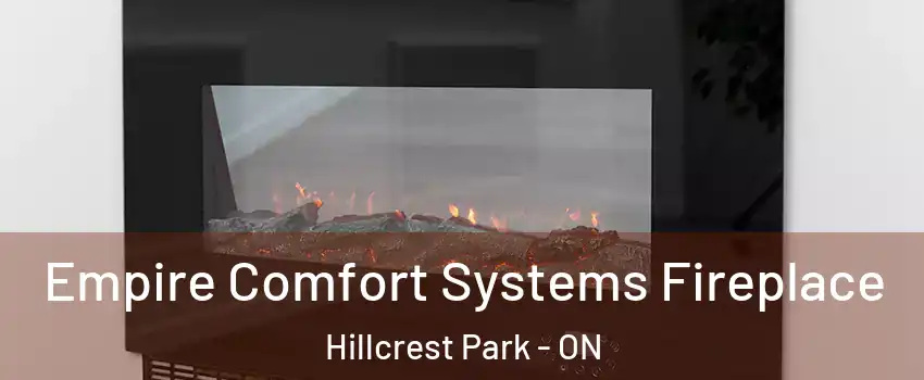 Empire Comfort Systems Fireplace Hillcrest Park - ON