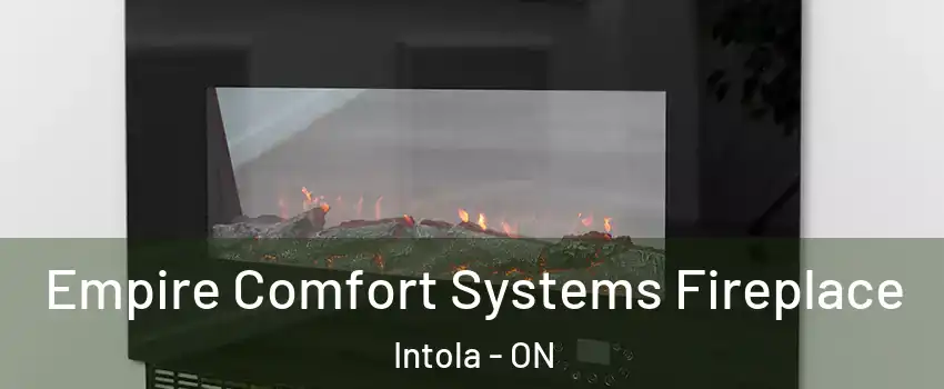 Empire Comfort Systems Fireplace Intola - ON