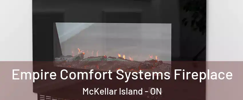 Empire Comfort Systems Fireplace McKellar Island - ON