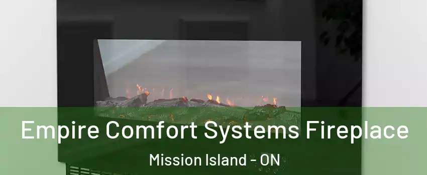 Empire Comfort Systems Fireplace Mission Island - ON