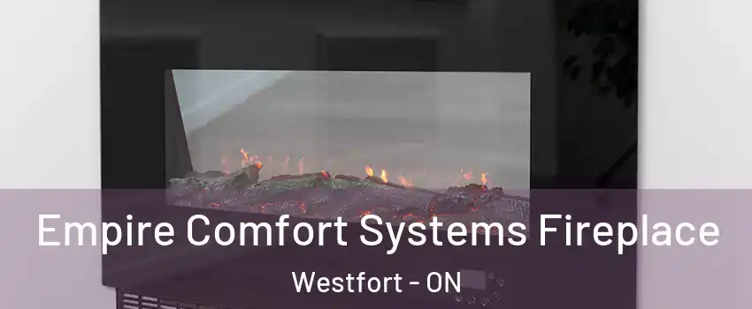 Empire Comfort Systems Fireplace Westfort - ON