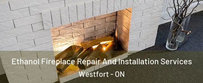  Ethanol Fireplace Repair And Installation Services Westfort - ON