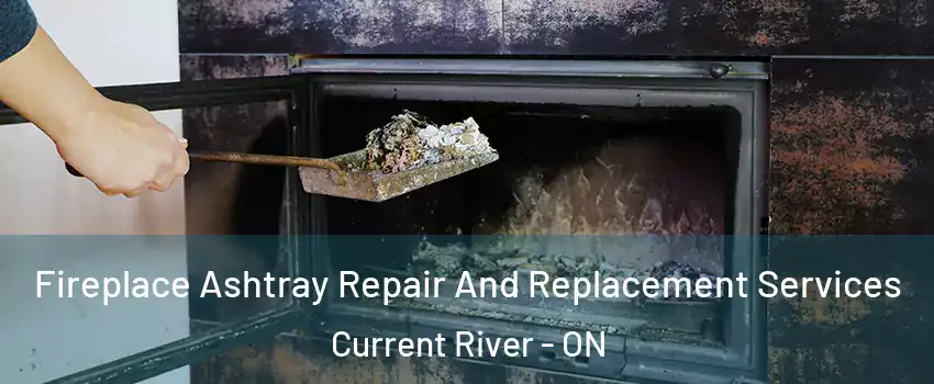  Fireplace Ashtray Repair And Replacement Services Current River - ON