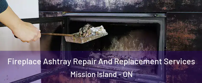  Fireplace Ashtray Repair And Replacement Services Mission Island - ON
