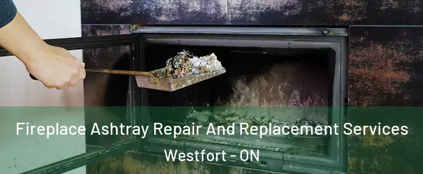  Fireplace Ashtray Repair And Replacement Services Westfort - ON