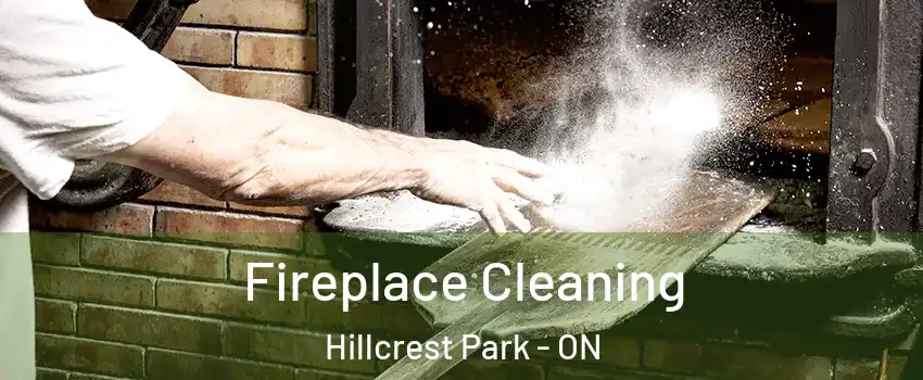  Fireplace Cleaning Hillcrest Park - ON