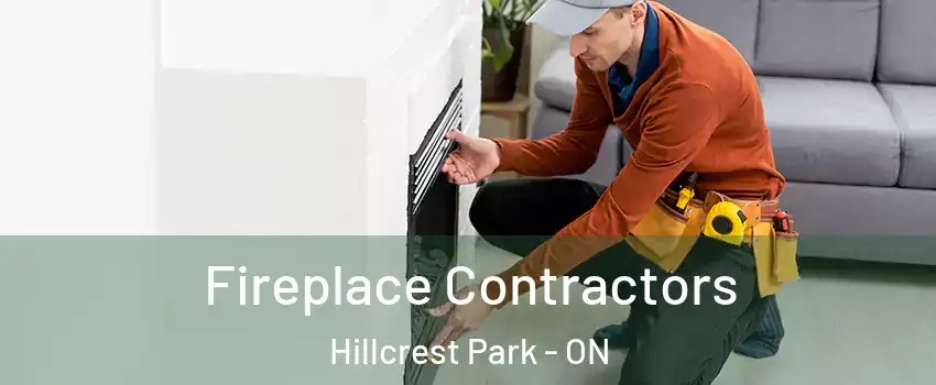 Fireplace Contractors Hillcrest Park - ON