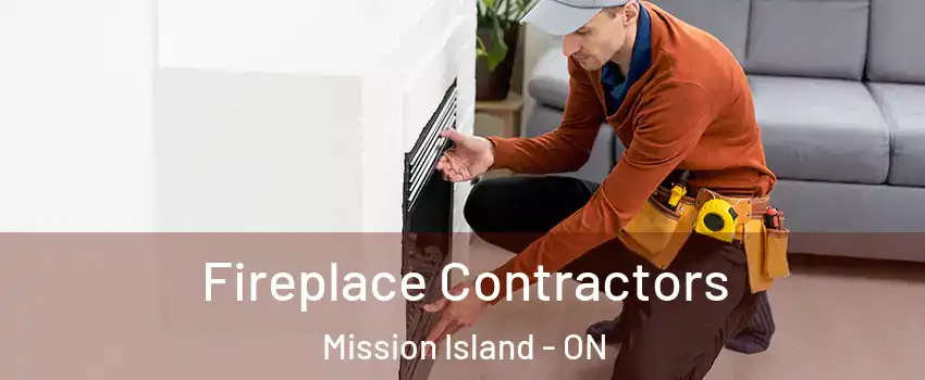 Fireplace Contractors Mission Island - ON