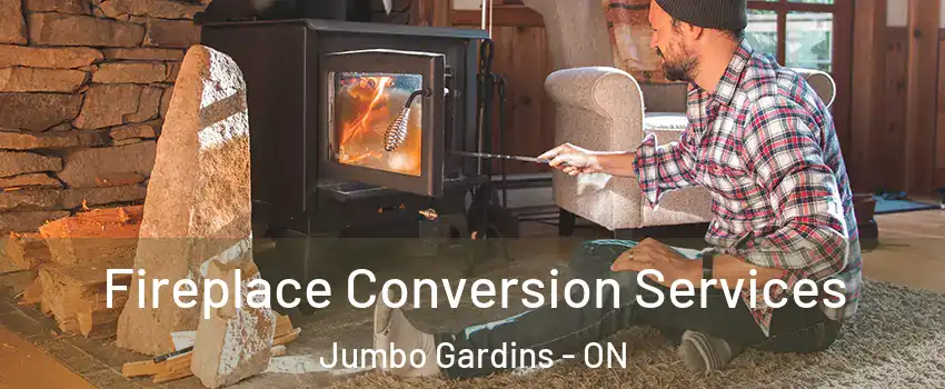  Fireplace Conversion Services Jumbo Gardins - ON