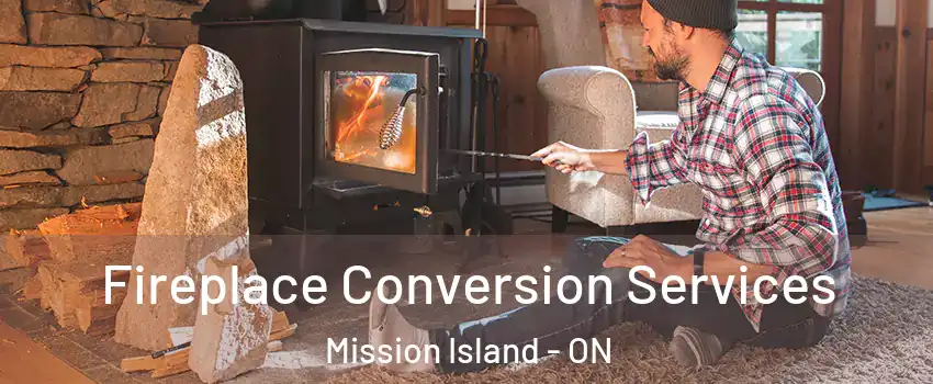  Fireplace Conversion Services Mission Island - ON