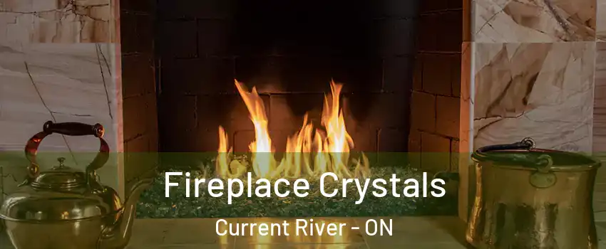  Fireplace Crystals Current River - ON