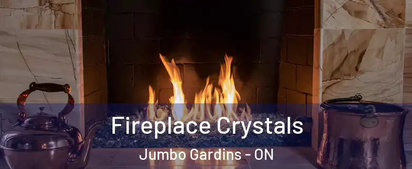  Fireplace Crystals Jumbo Gardins - ON