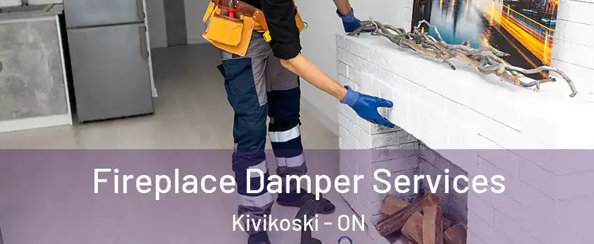  Fireplace Damper Services Kivikoski - ON