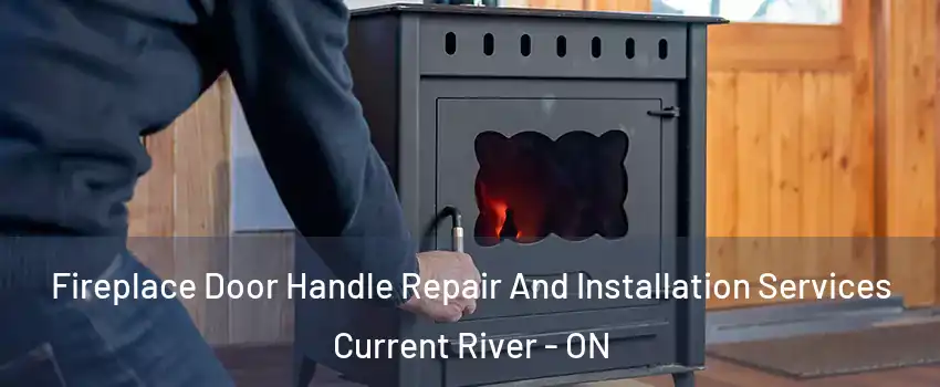  Fireplace Door Handle Repair And Installation Services Current River - ON