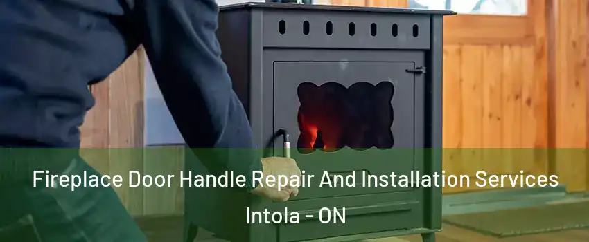 Fireplace Door Handle Repair And Installation Services Intola - ON