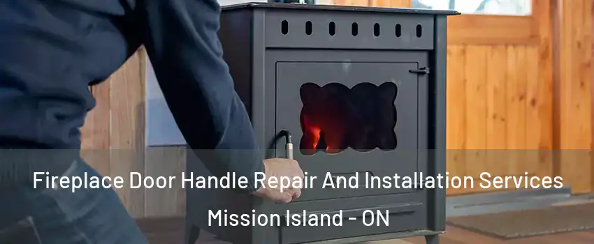  Fireplace Door Handle Repair And Installation Services Mission Island - ON