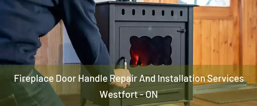  Fireplace Door Handle Repair And Installation Services Westfort - ON