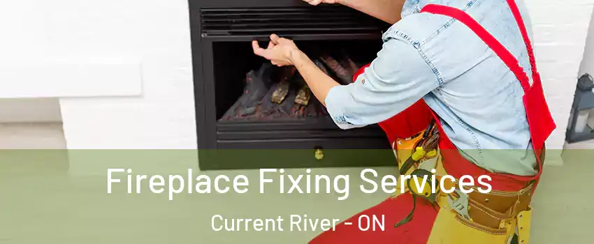  Fireplace Fixing Services Current River - ON