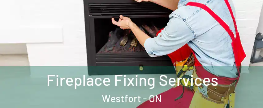 Fireplace Fixing Services Westfort - ON
