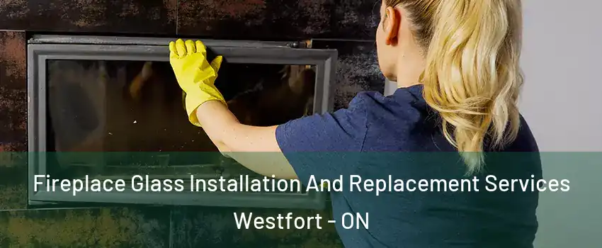  Fireplace Glass Installation And Replacement Services Westfort - ON