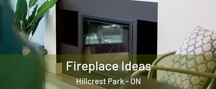  Fireplace Ideas Hillcrest Park - ON