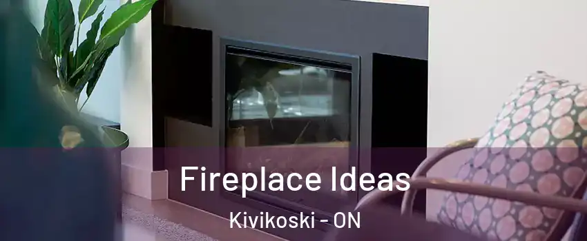  Fireplace Ideas Kivikoski - ON