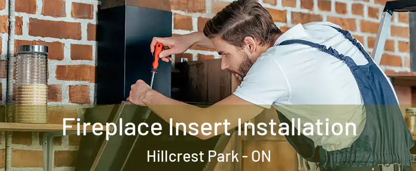  Fireplace Insert Installation Hillcrest Park - ON