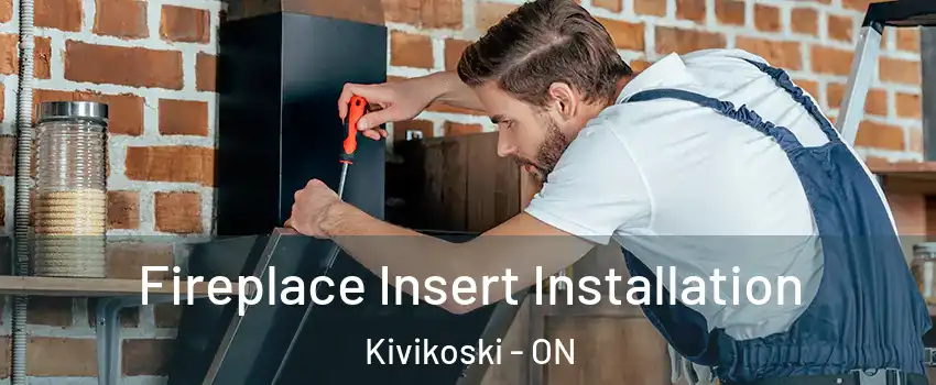  Fireplace Insert Installation Kivikoski - ON