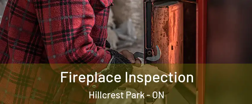  Fireplace Inspection Hillcrest Park - ON