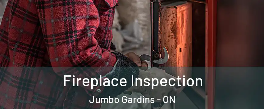  Fireplace Inspection Jumbo Gardins - ON