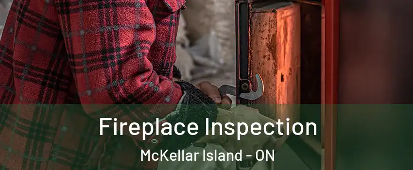  Fireplace Inspection McKellar Island - ON