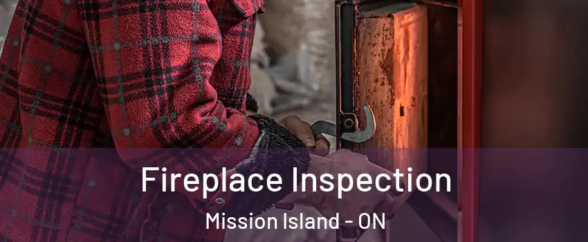  Fireplace Inspection Mission Island - ON