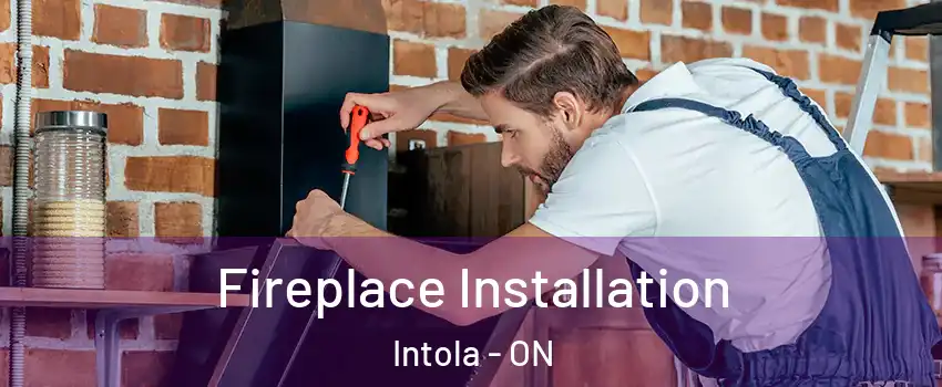 Fireplace Installation Intola - ON