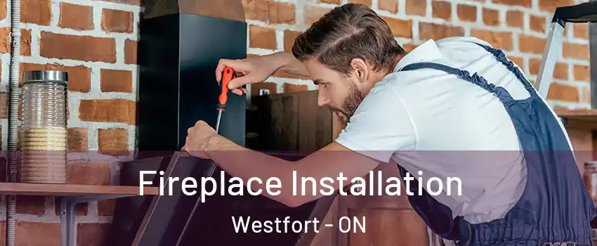  Fireplace Installation Westfort - ON