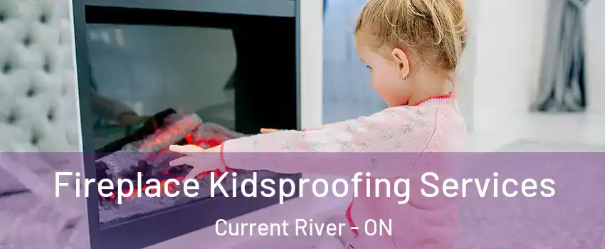  Fireplace Kidsproofing Services Current River - ON