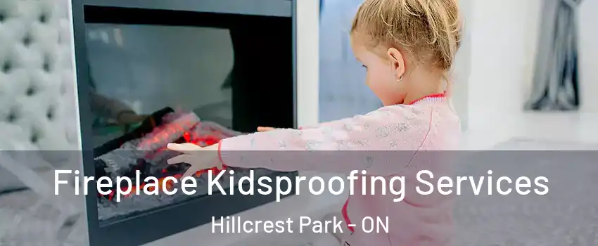  Fireplace Kidsproofing Services Hillcrest Park - ON