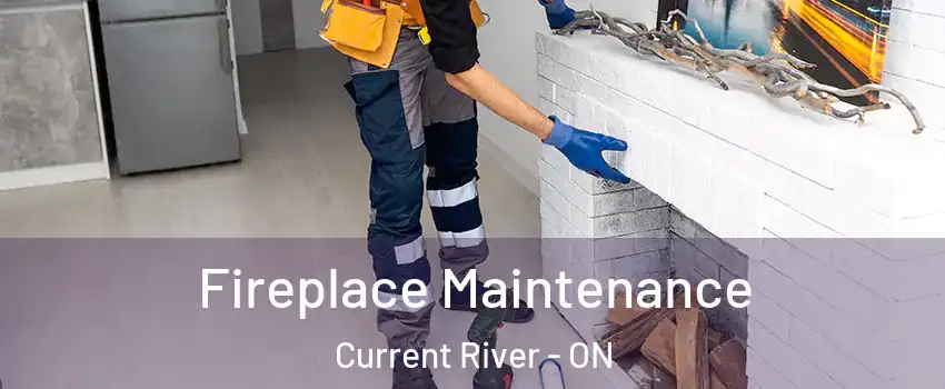  Fireplace Maintenance Current River - ON