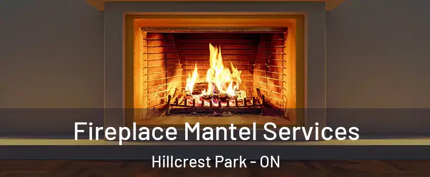  Fireplace Mantel Services Hillcrest Park - ON