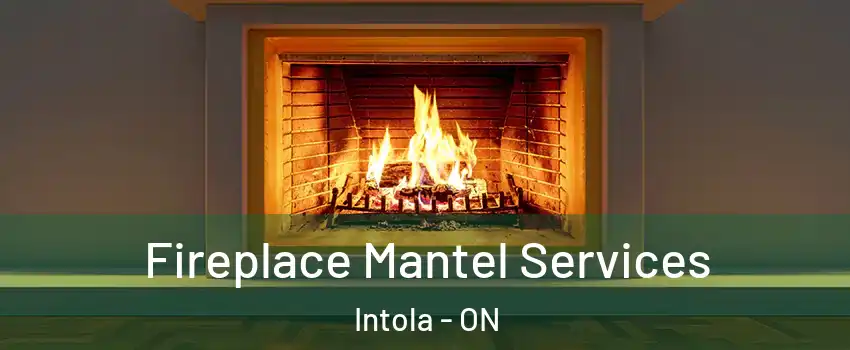  Fireplace Mantel Services Intola - ON