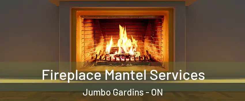  Fireplace Mantel Services Jumbo Gardins - ON